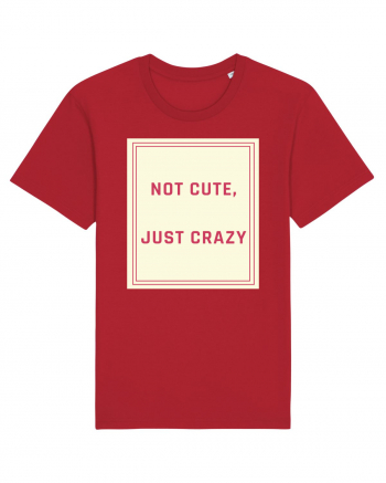 not cute just crazy7 Red