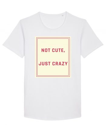 not cute just crazy7 White