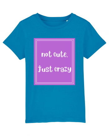 not cute just crazy8 Azur