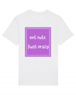 not cute just crazy8 Tricou mânecă scurtă Unisex Rocker