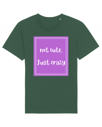 not cute just crazy8 Bottle Green