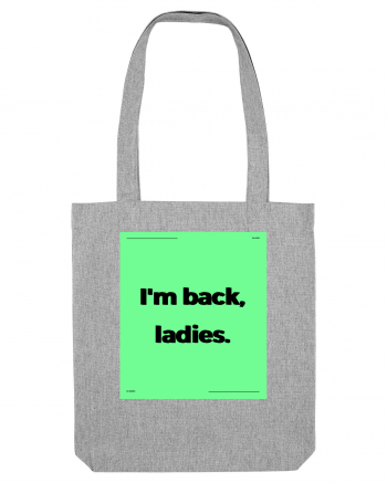 i m back ladies6 Heather Grey