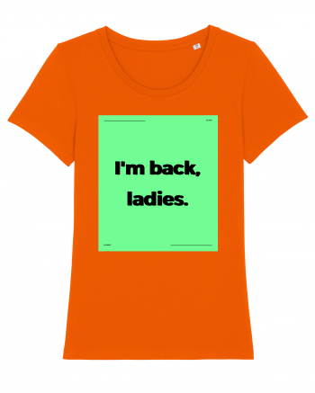 i m back ladies6 Bright Orange