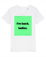 i m back ladies6 Tricou mânecă scurtă  Copii Mini Creator