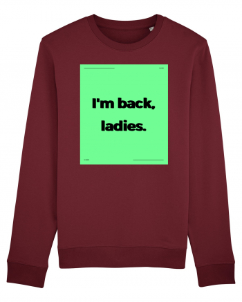 i m back ladies6 Burgundy