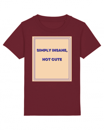 simply insane not cute7 Burgundy