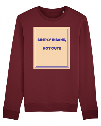 simply insane not cute7 Burgundy