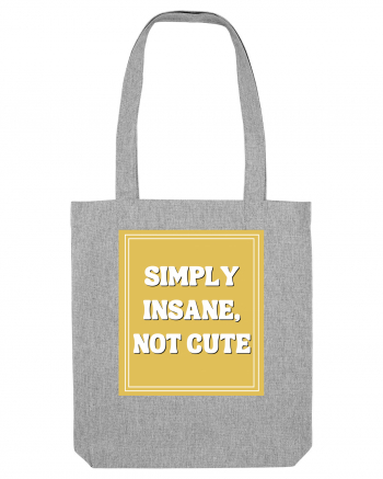 simply insane not cute8 Heather Grey