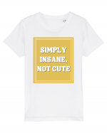 simply insane not cute8 Tricou mânecă scurtă  Copii Mini Creator