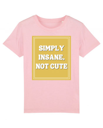 simply insane not cute8 Cotton Pink