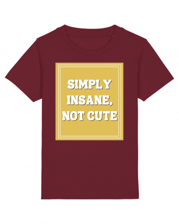 simply insane not cute8 Burgundy