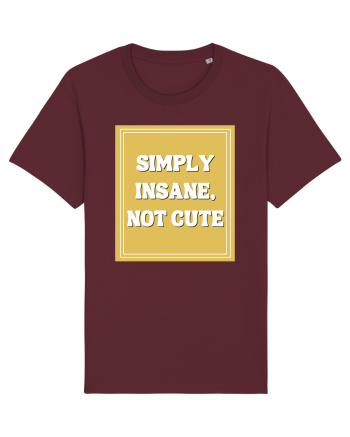 simply insane not cute8 Burgundy