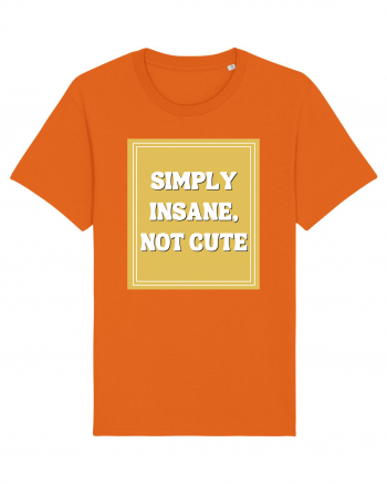 simply insane not cute8 Bright Orange