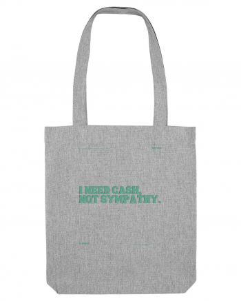 i need cash not symphaty5 Heather Grey