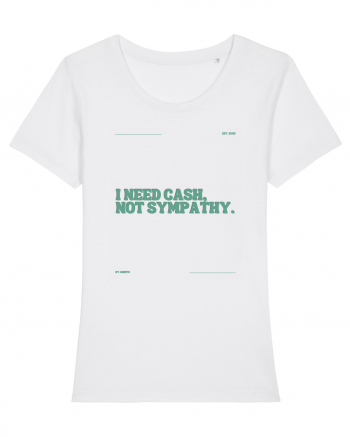 i need cash not symphaty5 White