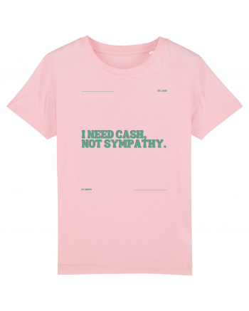 i need cash not symphaty5 Cotton Pink