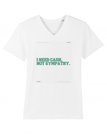 i need cash not symphaty5 White