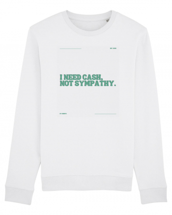 i need cash not symphaty5 White