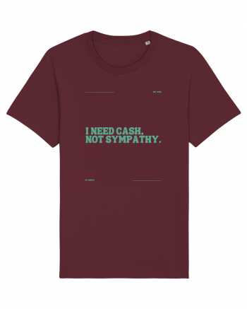 i need cash not symphaty5 Burgundy