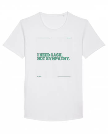 i need cash not symphaty5 White