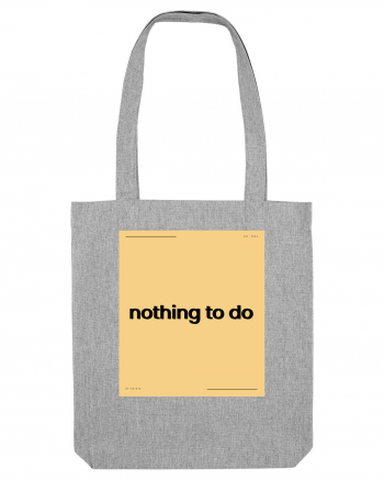 nothing to do5 Heather Grey