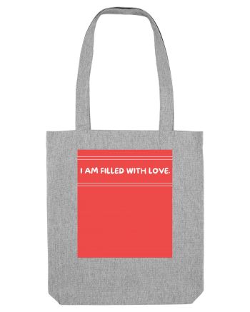 i am filled with love2 Heather Grey