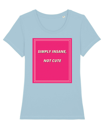 simply insane not cute7 Sky Blue