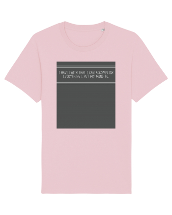 i have faith that i can accomplish everything i put my mind to Cotton Pink