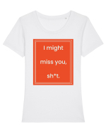 i might miss you shit7 Tricou mânecă scurtă guler larg fitted Damă Expresser