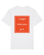 i might miss you shit7 Tricou mânecă scurtă Unisex Rocker