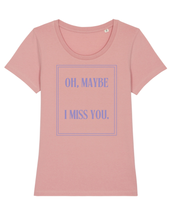 oh maybe i miss you6 Canyon Pink
