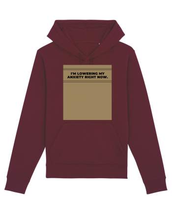 i m lowering my anxiety right now4 Burgundy