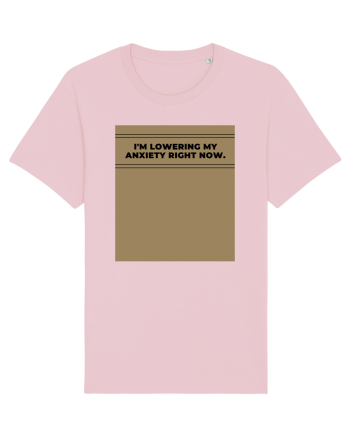 i m lowering my anxiety right now4 Cotton Pink