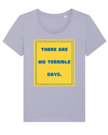 there are no terrible days8 Lavender