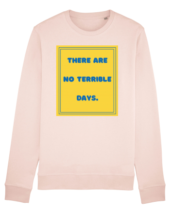 there are no terrible days8 Candy Pink