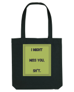 i might miss you shit7 Sacoșă textilă