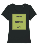 i might miss you shit7 Tricou mânecă scurtă guler larg fitted Damă Expresser