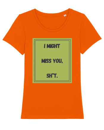i might miss you shit7 Bright Orange