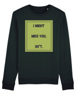 i might miss you shit7 Bluză mânecă lungă Unisex Rise