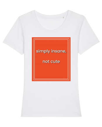 simply insane not cute8 White