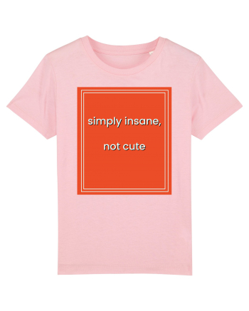 simply insane not cute8 Cotton Pink