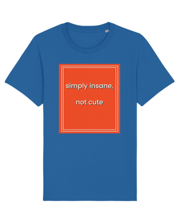 simply insane not cute8 Royal Blue