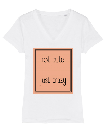 not cute just crazy7 White