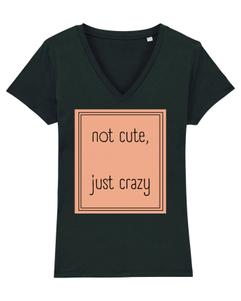 not cute just crazy7 Black