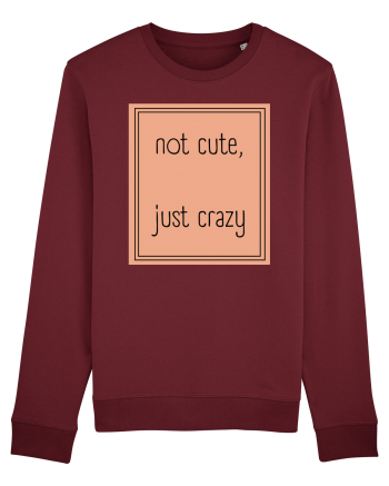 not cute just crazy7 Burgundy
