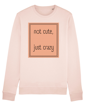 not cute just crazy7 Candy Pink