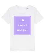 oh maybe i miss you7 Tricou mânecă scurtă  Copii Mini Creator