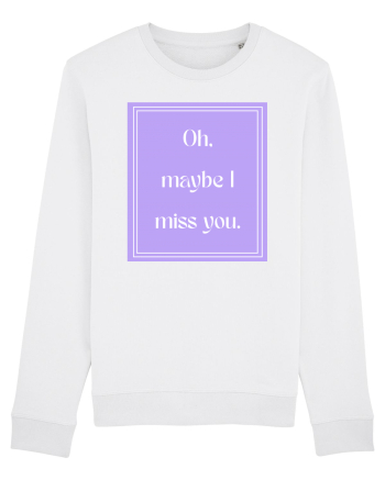 oh maybe i miss you7 White