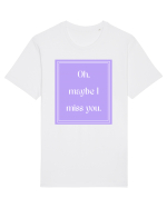 oh maybe i miss you7 Tricou mânecă scurtă Unisex Rocker