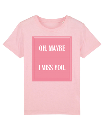 oh maybe i miss you8 Cotton Pink
